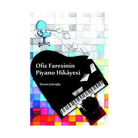 OFIS FARESININ PIYANO HIKAYESI - OSMAN ÇAKIROĞLU