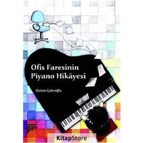 OFIS FARESININ PIYANO HIKAYESI - OSMAN ÇAKIROĞLU