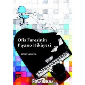 OFIS FARESININ PIYANO HIKAYESI - OSMAN ÇAKIROĞLU