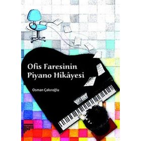 OFIS FARESININ PIYANO HIKAYESI - OSMAN ÇAKIROĞLU