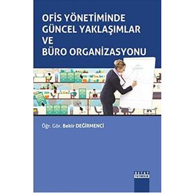 Ofis Yönetiminde Güncel Yaklaşımlar ve Büro Organizasyonu - Bekir Değirmenci