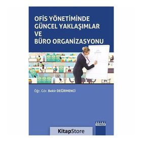 Ofis Yönetiminde Güncel Yaklaşımlar ve Büro Organizasyonu - Bekir Değirmenci