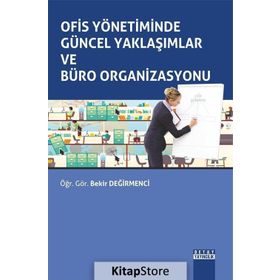 Ofis Yönetiminde Güncel Yaklaşımlar ve Büro Organizasyonu - Bekir Değirmenci