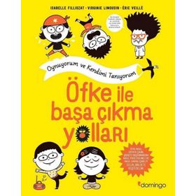 Öfke ile Başa Çıkma Yolları: Oynuyorum ve Kendimi Tanıyorum-Isabelle Filliozat