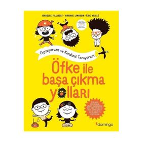 Öfke ile Başa Çıkma Yolları: Oynuyorum ve Kendimi Tanıyorum-Isabelle Filliozat