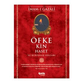 Öfke Kin Haset ve Kurtuluş Yolları İmam-ı Gazali Çelik Yayınevi