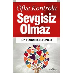 Öfke Kontrolü Sevgisiz Olmaz - Hamdi Kalyoncu