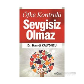 Öfke Kontrolü Sevgisiz Olmaz - Hamdi Kalyoncu