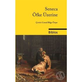 Öfke Üzerine - Seneca