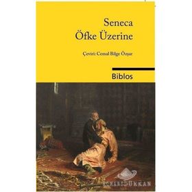 Öfke Üzerine - Seneca