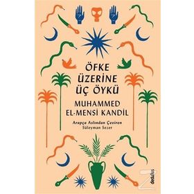 Öfke Üzerine Üç Öykü - Muhammed El Mensi Kandil