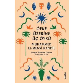 Öfke Üzerine Üç Öykü - Muhammed El Mensi Kandil