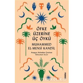 Öfke Üzerine Üç Öykü - Muhammed El Mensi Kandil