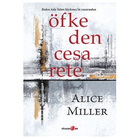 Öfkeden Cesarete - Alice Miller