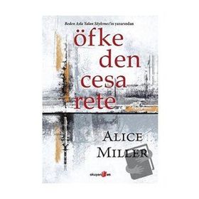 Öfkeden Cesarete - Alice Miller