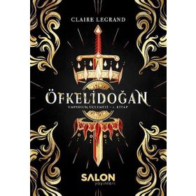 Öfkelidoğan - Empirium Üçlemesi 1Kitap - Claire Legrand