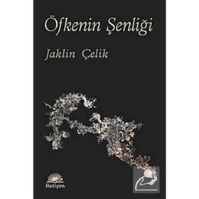 ÖFKENİN ŞENLİĞİ - JAKLIN ÇELİK
