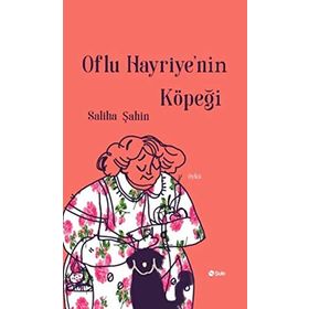 Oflu Hayriye'nin Köpeği - Saliha Şahin