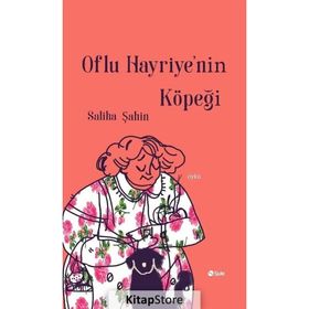 Oflu Hayriye'nin Köpeği - Saliha Şahin