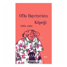 Oflu Hayriye'nin Köpeği - Saliha Şahin