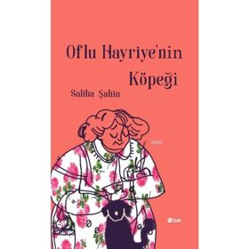 Oflu Hayriye'nin Köpeği - Saliha Şahin