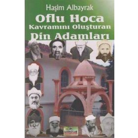 OFLU HOCA KAVRAMINI OLUŞTURAN DIN ADAMLARI - HAŞİM ALBAYRAK