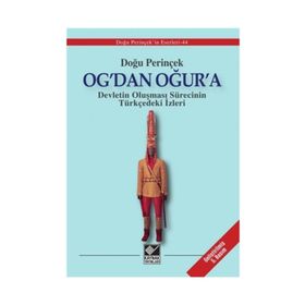 OG'DAN OĞUR'A DEVLETIN OLUŞMASI SÜRECİNİN TÜRKÇEDEKİ İZLERİ - DOĞU PERİNÇEK
