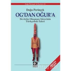 OG'DAN OĞUR'A DEVLETIN OLUŞMASI SÜRECİNİN TÜRKÇEDEKİ İZLERİ - DOĞU PERİNÇEK