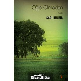 ÖĞLE OLMADAN ÖYKÜLER - SADI BÜLBÜL