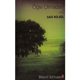 ÖĞLE OLMADAN ÖYKÜLER - SADI BÜLBÜL