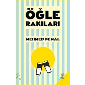 Öğle Rakıları - Mehmed Kemal