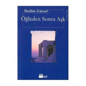 Öğleden Sonra Aşk - Nedim Gürsel