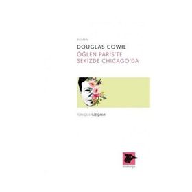 Öğlen Paris’te Sekizde Chicago’da - Douglas Cowie
