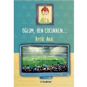 OĞLUM, BEN ÇOCUKKEN... - AYTÜL AKAL