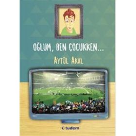 OĞLUM, BEN ÇOCUKKEN... - AYTÜL AKAL