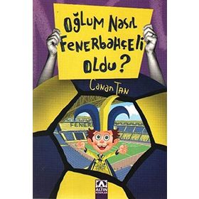 OĞLUM NASIL FENERBAHÇELİ OLDU? - CANAN TAN