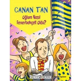 OĞLUM NASIL FENERBAHÇELİ OLDU? - CANAN TAN