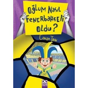 OĞLUM NASIL FENERBAHÇELİ OLDU? - CANAN TAN