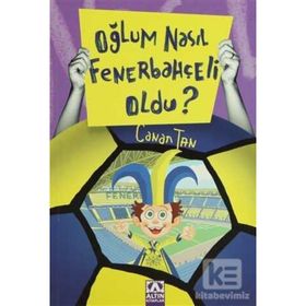 OĞLUM NASIL FENERBAHÇELİ OLDU? - CANAN TAN