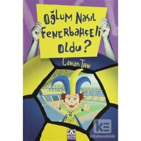 OĞLUM NASIL FENERBAHÇELİ OLDU? - CANAN TAN