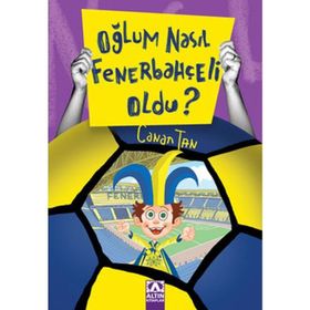 OĞLUM NASIL FENERBAHÇELİ OLDU? - CANAN TAN