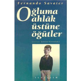 OĞLUMA AHLAK ÜSTÜNE ÖĞÜTLER - FERNANDO SAVATER
