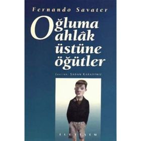 OĞLUMA AHLAK ÜSTÜNE ÖĞÜTLER - FERNANDO SAVATER
