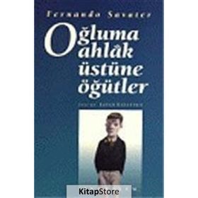 OĞLUMA AHLAK ÜSTÜNE ÖĞÜTLER - FERNANDO SAVATER