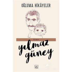 OĞLUMA HIKAYELER - YILMAZ GÜNEY