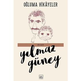 OĞLUMA HIKAYELER - YILMAZ GÜNEY