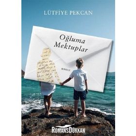 Oğluma Mektuplar - Lütfiye Pekcan