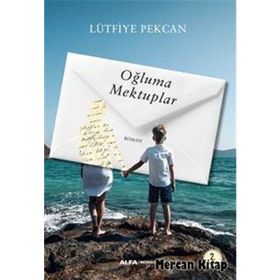 Oğluma Mektuplar - Lütfiye Pekcan