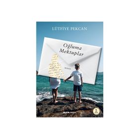 Oğluma Mektuplar - Lütfiye Pekcan