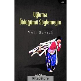 Oğluma Öldüğümü Söylemeyin - Veli Bayrak